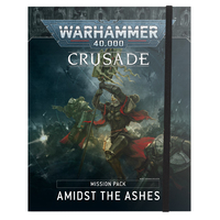 Warhammer 40k: Crusade Mission Pack Amidst the Ashes