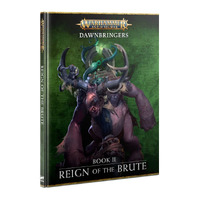 Warhammer Age of Sigmar: Dawnbringers Book II Reign of the Brute