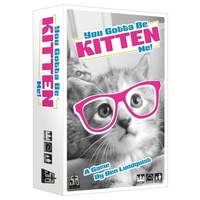 You Gotta Be Kitten Me