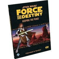Star Wars RPG Force and Destiny Keeping The Peace