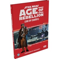 Star Wars Age of Rebellion RPG Lead by Example