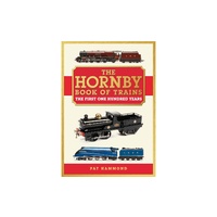 The Hornby Book of Trains - The Centenary Edition by Pat Hammond