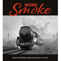 More Smoke - Photohistory Of NSW Steam Trains 1929 to 1987